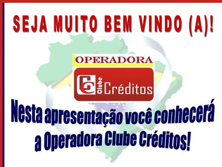 REVOLUCIONANDO O MERCADO OPERADORA CLUBE CRÉDITOS A OPERADORA CLUBE CRÉDITOS é uma Revendedora autorizada do FIXO ILIMITADO e desenvolveu um sistema que.