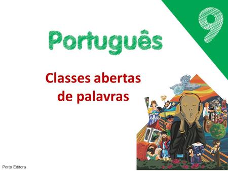 Classes abertas de palavras Porto Editora. As classes abertas de palavras são constituídas por um número ilimitado de palavras e recebem constantemente.