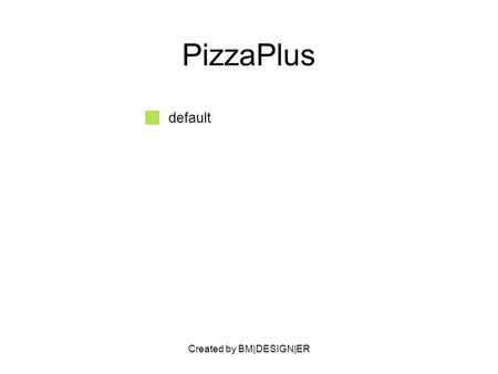 Created by BM|DESIGN|ER PizzaPlus default. Created by BM|DESIGN|ER PARTNERS Fornecedor de rigo Rede de Parceiros Fornecedor de bebidas Escola de Pizzaiolos.