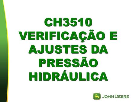 CH3510 VERIFICAÇÃO E AJUSTES DA PRESSÃO HIDRÁULICA
