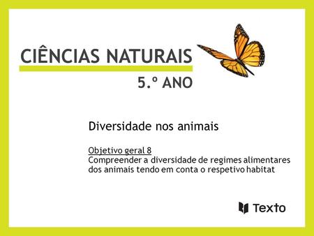 CIÊNCIAS NATURAIS 5.º ano Diversidade nos animais Objetivo geral 8