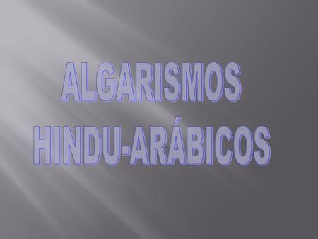 ALGARISMOS HINDU-ARÁBICOS.