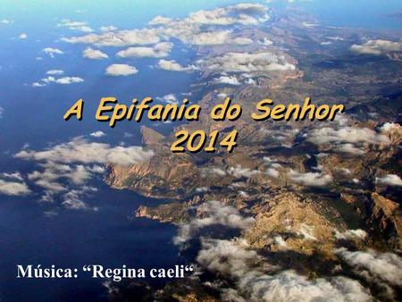 A Epifania do Senhor 2014 Música: “Regina caeli“