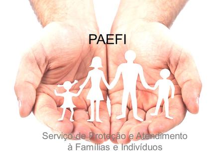 Serviço de Proteção e Atendimento à Famílias e Indivíduos
