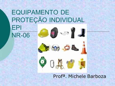 EQUIPAMENTO DE PROTEÇÃO INDIVIDUAL EPI NR-06