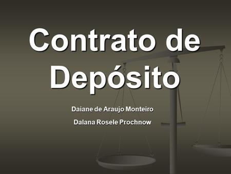 Contrato de Depósito Daiane de Araujo Monteiro Dalana Rosele Prochnow.