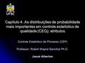 Capítulo 4. As distribuições de probabilidade mais importantes em controle estatístico de qualidade (CEQ): atributos Controle Estatístico de Processo (CEP)
