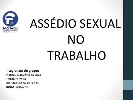 ASSÉDIO SEXUAL NO TRABALHO Integrantes do grupo: