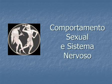 Comportamento Sexual e Sistema Nervoso