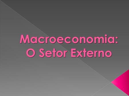 Macroeconomia: O Setor Externo