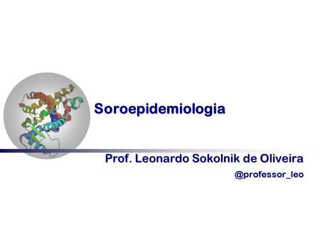 Soroepidemiologia Prof. Leonardo Sokolnik de