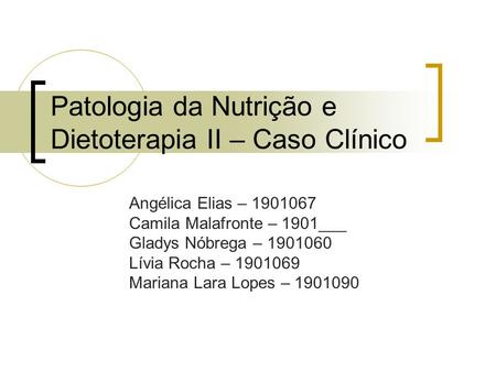 Patologia da Nutrição e Dietoterapia II – Caso Clínico