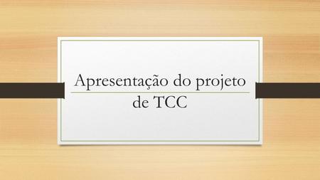 Apresentação do projeto de TCC