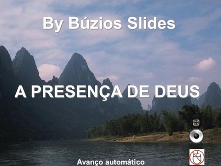 By Búzios Slides Avanço automático A PRESENÇA DE DEUS.