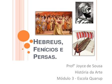 Prof° Joyce de Sousa História da Arte Módulo 3 - Escola Quarup.