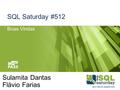 SQL Saturday #512 Boas Vindas Sulamita Dantas Flávio Farias.