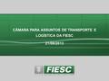CÂMARA PARA ASSUNTOS DE TRANSPORTE E LOGÍSTICA DA FIESC 21/08/2013.