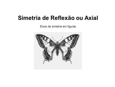 Simetria de Reflexão ou Axial