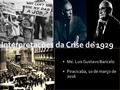 Interpretações da Crise de 1929  Me. Luis Gustavo Baricelo  Piracicaba, 10 de março de 2016.