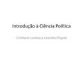 Introdução à Ciência Política Cristiane Lucena e Leandro Piquet.