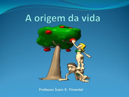 Professor Ícaro R. Pimentel. Ciêcia Religião Viemos do Macaco.