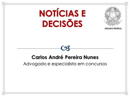 Carlos André Pereira Nunes Advogado e especialista em concursos SENADO FEDERAL.