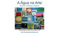 Apresentação de Maria Jesus Sousa (Juca)  A Água na Arte Pintura e Música clássica.