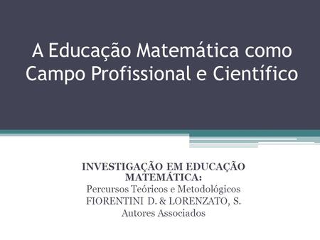 A Educação Matemática como Campo Profissional e Científico