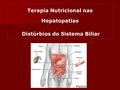 Terapia Nutricional nas Hepatopatias Distúrbios do Sistema Biliar