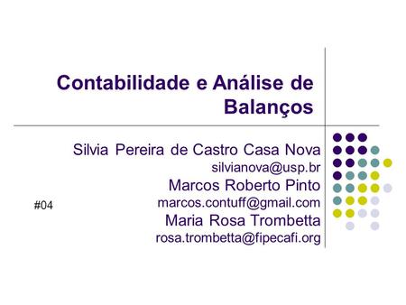 Contabilidade e Análise de Balanços Silvia Pereira de Castro Casa Nova Marcos Roberto Pinto Maria Rosa Trombetta.