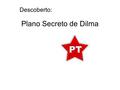 Plano Secreto de Dilma Descoberto:. Independência do Rio Grande do Sul.