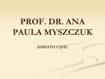 PROF. DR. ANA PAULA MYSZCZUK