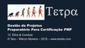 12. Ética & Conduta © Tera – Márcio Moreira – 2016 – www.teraits.com Gestão de Projetos Preparatório Para Certificação PMP.