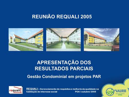 REUNIÃO REQUALI 2005 APRESENTAÇÃO DOS RESULTADOS PARCIAIS