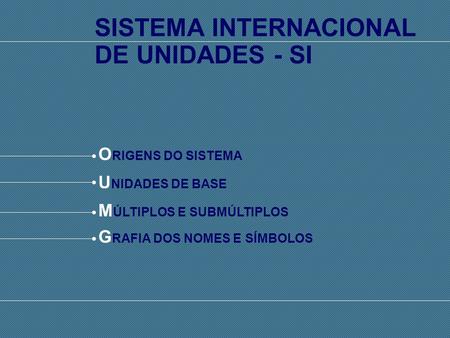 SISTEMA INTERNACIONAL DE UNIDADES - SI