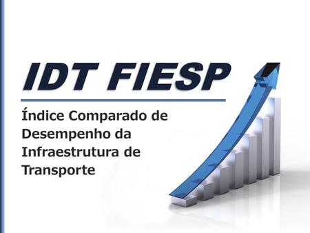 IDT FIESP Índice Comparado de Desempenho da Infraestrutura de