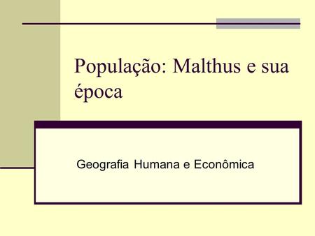 População: Malthus e sua época