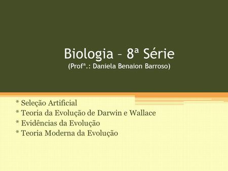 Biologia – 8ª Série (Profª.: Daniela Benaion Barroso)
