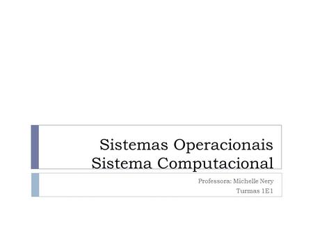 Sistemas Operacionais Sistema Computacional