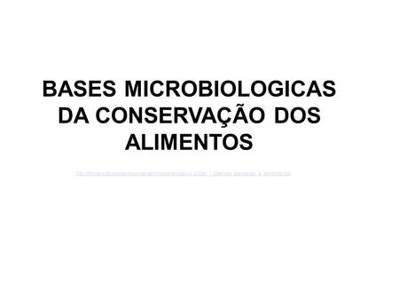 BASES MICROBIOLOGICAS DA CONSERVAÇÃO DOS ALIMENTOS