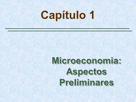Microeconomia: Aspectos Preliminares