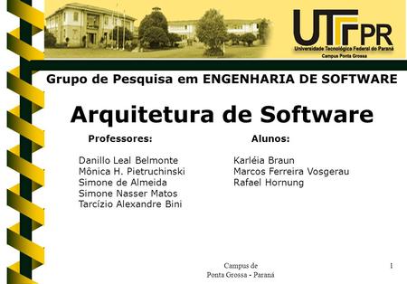 Grupo de Pesquisa em ENGENHARIA DE SOFTWARE Arquitetura de Software