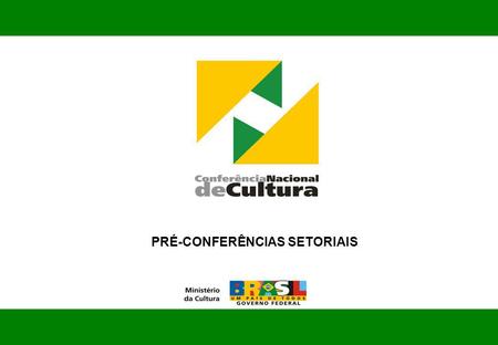 PRÉ-CONFERÊNCIAS SETORIAIS. As Pré-Conferências Setoriais de Cultura têm caráter mobilizador, propositivo e eletivo e são instâncias regionais da II Conferência.