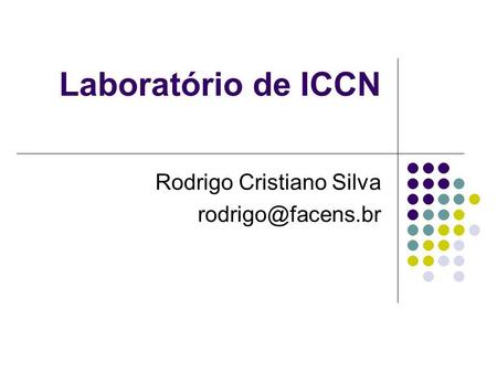 Laboratório de ICCN Rodrigo Cristiano Silva