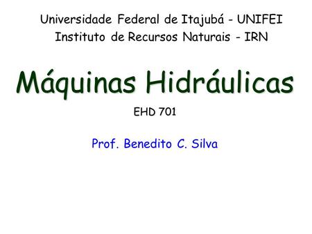 Máquinas Hidráulicas Universidade Federal de Itajubá - UNIFEI
