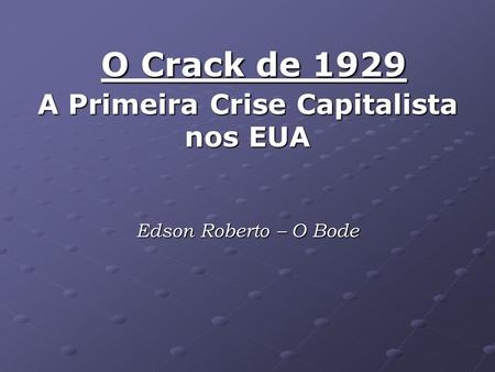 O Crack de A Primeira Crise Capitalista nos EUA    Edson Roberto – O Bode