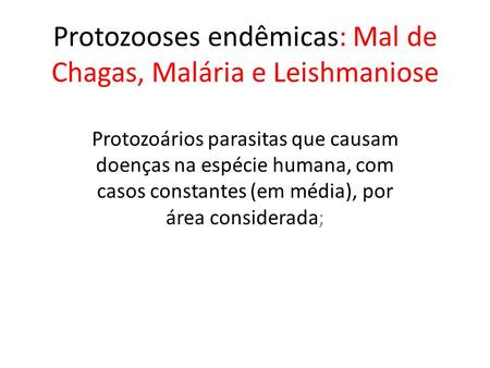 Protozooses endêmicas: Mal de Chagas, Malária e Leishmaniose