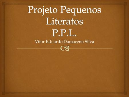 Projeto Pequenos Literatos P.P.L.