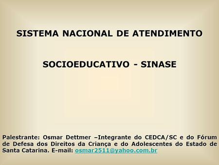 SISTEMA NACIONAL DE ATENDIMENTO SOCIOEDUCATIVO - SINASE