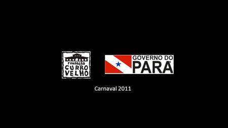 Carnaval 2011 Apoio : Clique no peixinho ! OLHA, QUE OS PEIXINHOS DO CURRO VELHO VÊM CHEGANDO... Com o tema Piracema, mais de 400 crianças e adolescentes.